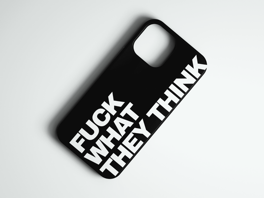 F*ck What They Think